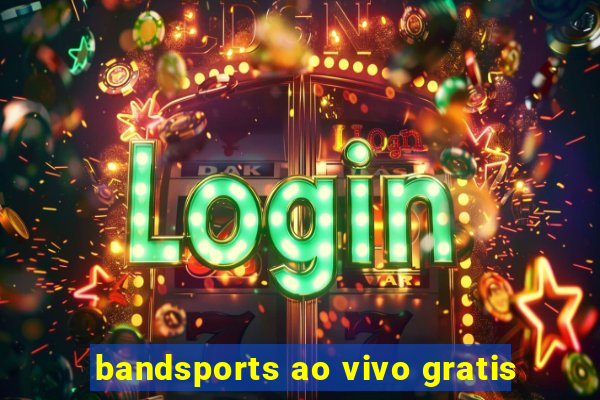 bandsports ao vivo gratis